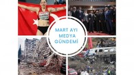 Mart Ayında Türkiye’nin En Çok Konuştuğu Başlıklar