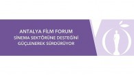 Antalya Film Forum Sinema Sektörüne Desteğini Güçlenerek Sürdürüyor