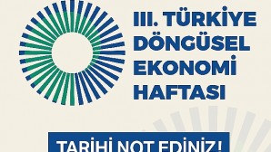III. Türkiye Döngüsel Ekonomi Haftası 7-8-9 Kasım’da Gerçekleştirilecek