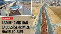 Konya Büyükşehir Belediye Başkanı Uğur İbrahim Altay: “Abdülhamid Han Caddesi Şehrimize Hayırlı Olsun”