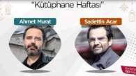 Saadettin Acar ve Ahmet Murat, Kütüphane Haftası’nda okurlarıyla buluşacak