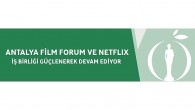 Antalya Film Forum ve Netflix İş Birliği Güçlenerek Devam Ediyor