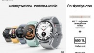 Samsung Galaxy Watch6 Serisi avantajlı kampanyalarla satışa sunuldu