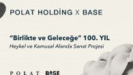 Polat Holding ve BASE İş Birliğiyle Yapılacak “Birlikte ve Geleceğe” 100. Yıl Sergisi için Jüri Değerlendirme Süreci Devam Ediyor