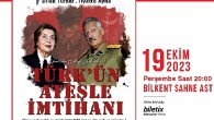 Cumhuriyetin 100. Yılında, Türk’ün Ateşle İmtihanı Bilkent Sahne AST’ta