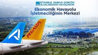 Sabiha Gökçen Türkiye’de Ekonomik Uçuşun Merkezi